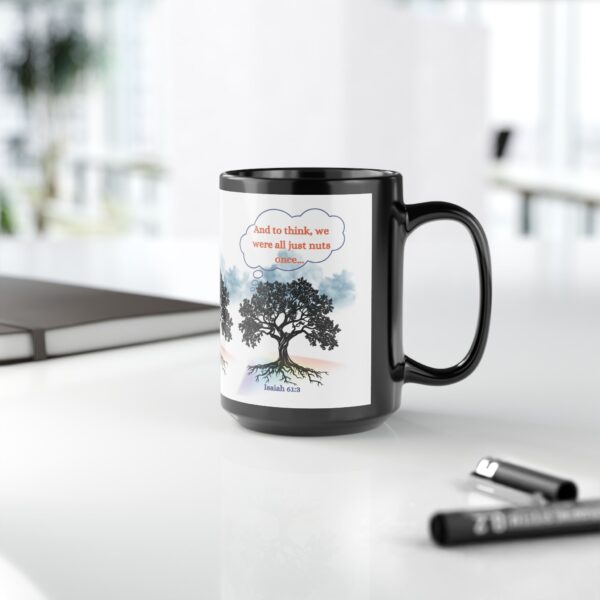 Inspirational Tree Design Black Mug - Just Think, We Were All Nuts Once - 15oz Coffee Cup - Image 4