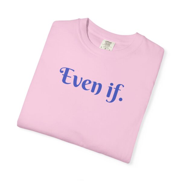 Even If Garment-Dyed Unisex T-Shirt - Casual Comfort for Every Occasion - Image 28