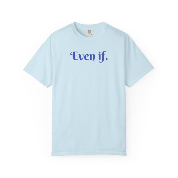 Even If Garment-Dyed Unisex T-Shirt - Casual Comfort for Every Occasion - Image 11
