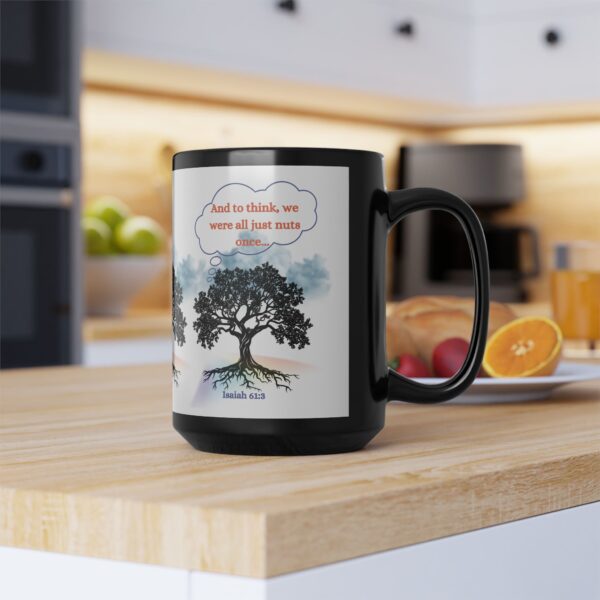 Inspirational Tree Design Black Mug - Just Think, We Were All Nuts Once - 15oz Coffee Cup - Image 5