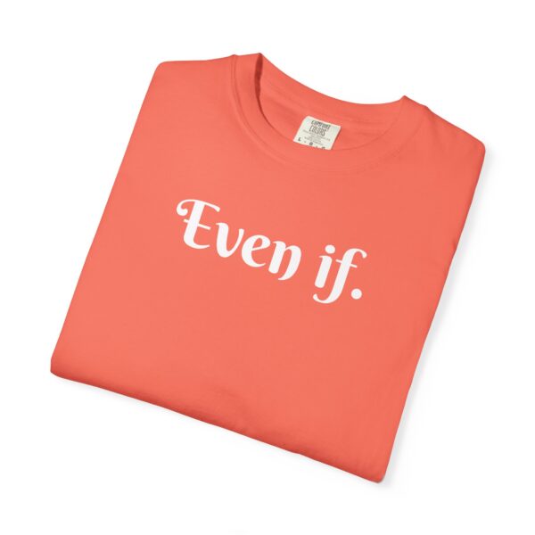 Even If Garment-Dyed Unisex T-Shirt - Casual Comfort for Every Occasion - Image 33