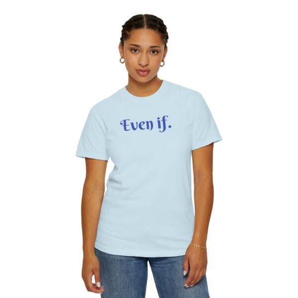 Even If Garment-Dyed Unisex T-Shirt - Casual Comfort for Every Occasion - Image 16
