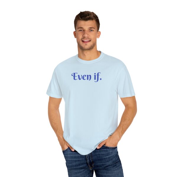 Even If Garment-Dyed Unisex T-Shirt - Casual Comfort for Every Occasion - Image 14