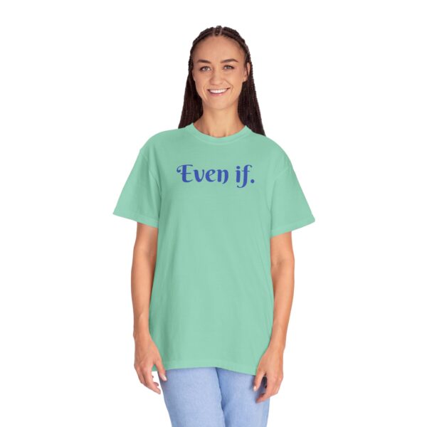 Even If Garment-Dyed Unisex T-Shirt - Casual Comfort for Every Occasion - Image 10