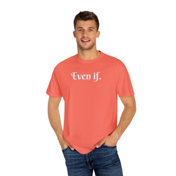 Even If Garment-Dyed Unisex T-Shirt - Casual Comfort for Every Occasion - Image 34