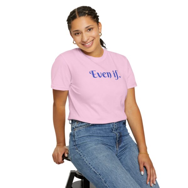 Even If Garment-Dyed Unisex T-Shirt - Casual Comfort for Every Occasion - Image 30