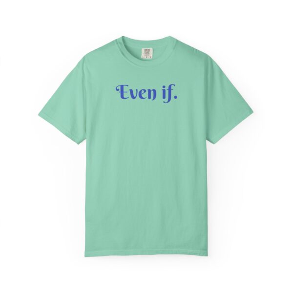 Even If Garment-Dyed Unisex T-Shirt - Casual Comfort for Every Occasion - Image 6